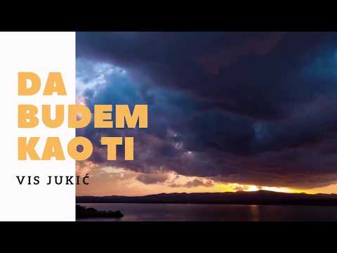 VIS Jukić - Da budem kao Ti