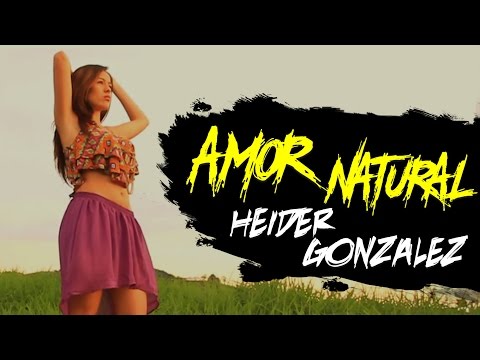 AMOR NATURAL - HEIDER GONZALEZ