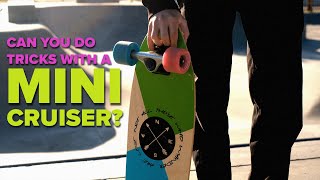 Can you do tricks with a Mini Cruiser?