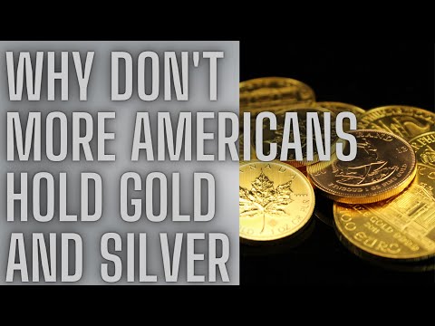 Why Don’t More Americans Hold Precious Metals?