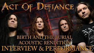 ACT OF DEFIANCE: Interview and Acoustic performance of BIRTH AND THE BURIAL on BEHIND THE INTERVIEW
