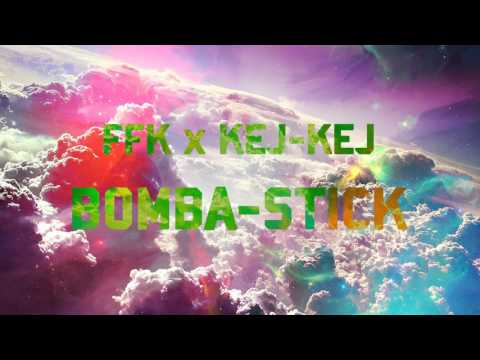 Fifek FFK x Kej-Kej - BOMBA-STICK