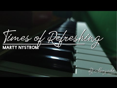 Marty Nystrom - TIMES OF REFRESHING (Piano Cover)
