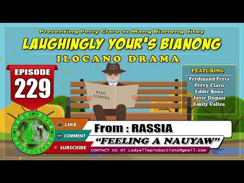 LAUGHINGLY YOURS BIANONG #229 | FEELING A NAUYAW | LADY ELLE PRODUCTIONS | ILOCANO DRAMA