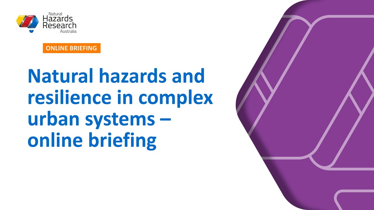 Natural hazards and resilience in complex urban systems: online briefing