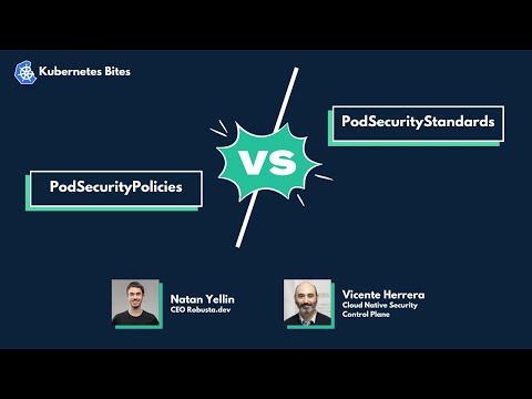 Kubernetes PodSecurityStandards vs PodSecurityPolicies (PSS vs PSP)