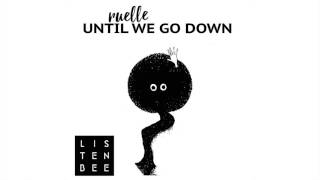 Listenbee - Until We Go Down feat. Ruelle [Cover Art]