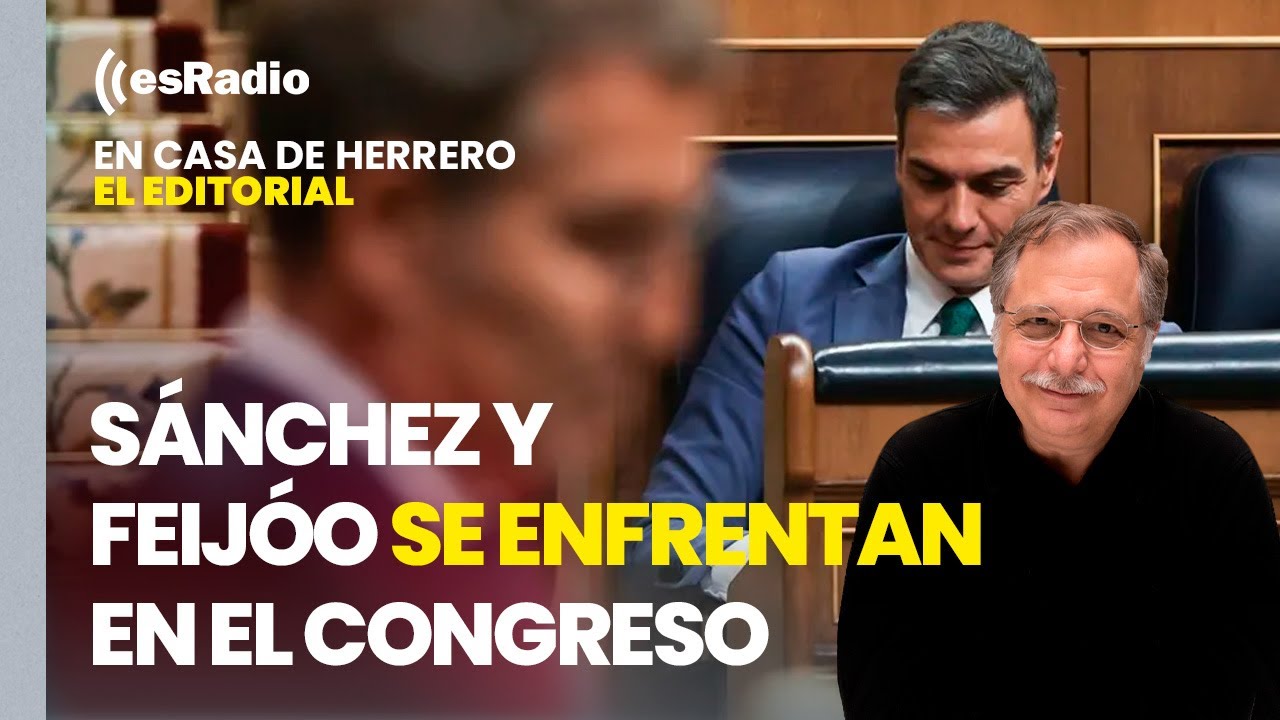 Editorial Luis Herrero: Sánchez y Feijóo se enfrentan en el Congreso tras el pacto con Junts