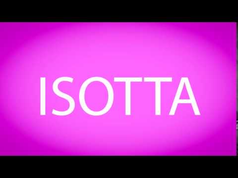 How to pronounce ISOTTA