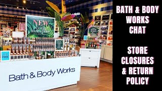 Bath & Body Works Chat! Store Closures & Return Policy