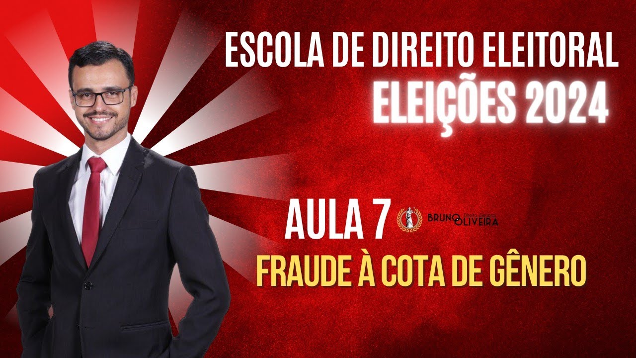 ESCOLA DE DIREITO ELEITORAL | ELEIÇÕES 2024 | Aula 7 | Fraude à cota de gênero