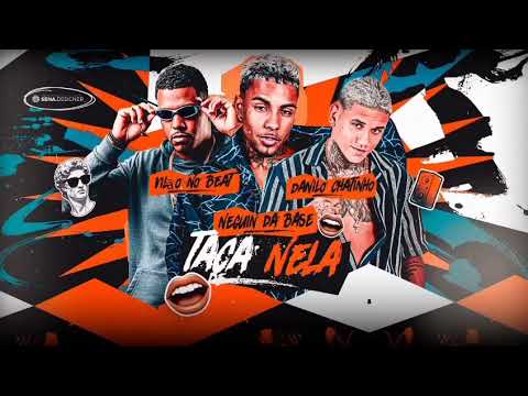 TACA NELA- Danilo Chatinho, Neguin da base, feat Vilão no Beat #bregafunk 