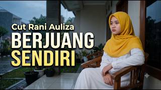 Download lagu Berjuang Sendiri | Cut Rani Auliza mp3 Download lagu Berjuang Sendiri | Cut Rani Auliza mp3