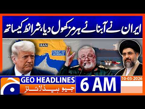 Iran Opens the Strait of Hormuz With Conditions | 6 AM GEO News Headlines | 10 Mar 2026