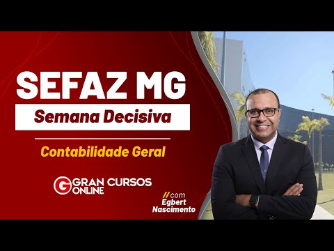 Concurso Sefaz MG: Semana Decisiva - Contabilidade Geral com Egbert Nascimento