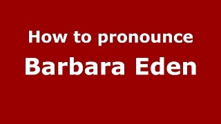 How to pronounce Barbara Eden