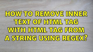 How to remove inner text of HTML tag with HTML tag from a string using regex? (4 Solutions!!)