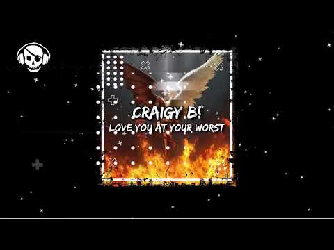 CRAIGY B! - LOVE YOU AT YOUR WORST (COMING SOON TO DNZ)