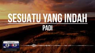 Download lagu Padi - Sesuatu Yang Indah || Clear Audio (Lirik) mp3