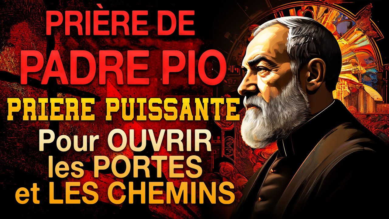 PUISSANTE Prière de PADRE PIO 🙏Pour OUVRIR les PORTES et les CHEMINS