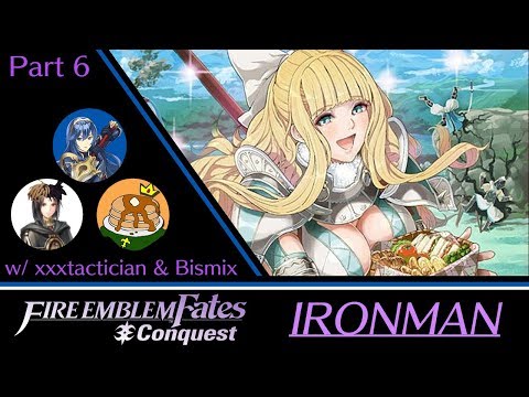 【Stream】 FE Fates Conquest Ironman w/ xxxtactician & Bismix! (Part 6)