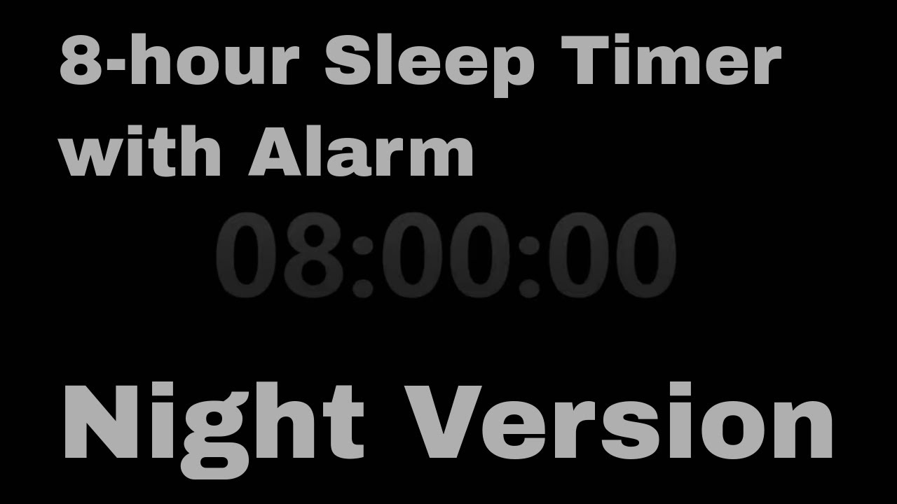 8 Hour Sleep Timer (Black Screen) with Loud Alarm clock (Night version)