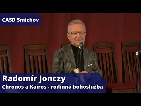 Radomír Jonczy • Celopražská bohoslužba KD 2/2 • 9.4.2022 • Chronos a Kairos