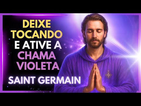 💜 Deixe Tocando e Sinta! Ativação Instantânea da Chama Violeta de Saint Germain 🔥✨