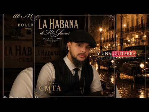 CMTA - La Habana de Mis Sueños (Música Oficial) | Bolero-Son 2026 🇨🇺✨