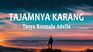 Download lagu Tasya Rosmala Adella - TAJAMNYA KARANG (Lirik Lagu) mp3