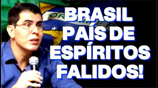 IN BRAZIL THE WORST FAILED SPIRITS ON EARTH ARE GATHERED TOGETHER - Haroldo Dutra Dias