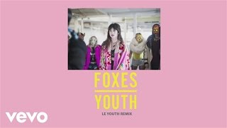 Foxes - Youth (Le Youth Remix) [Audio]