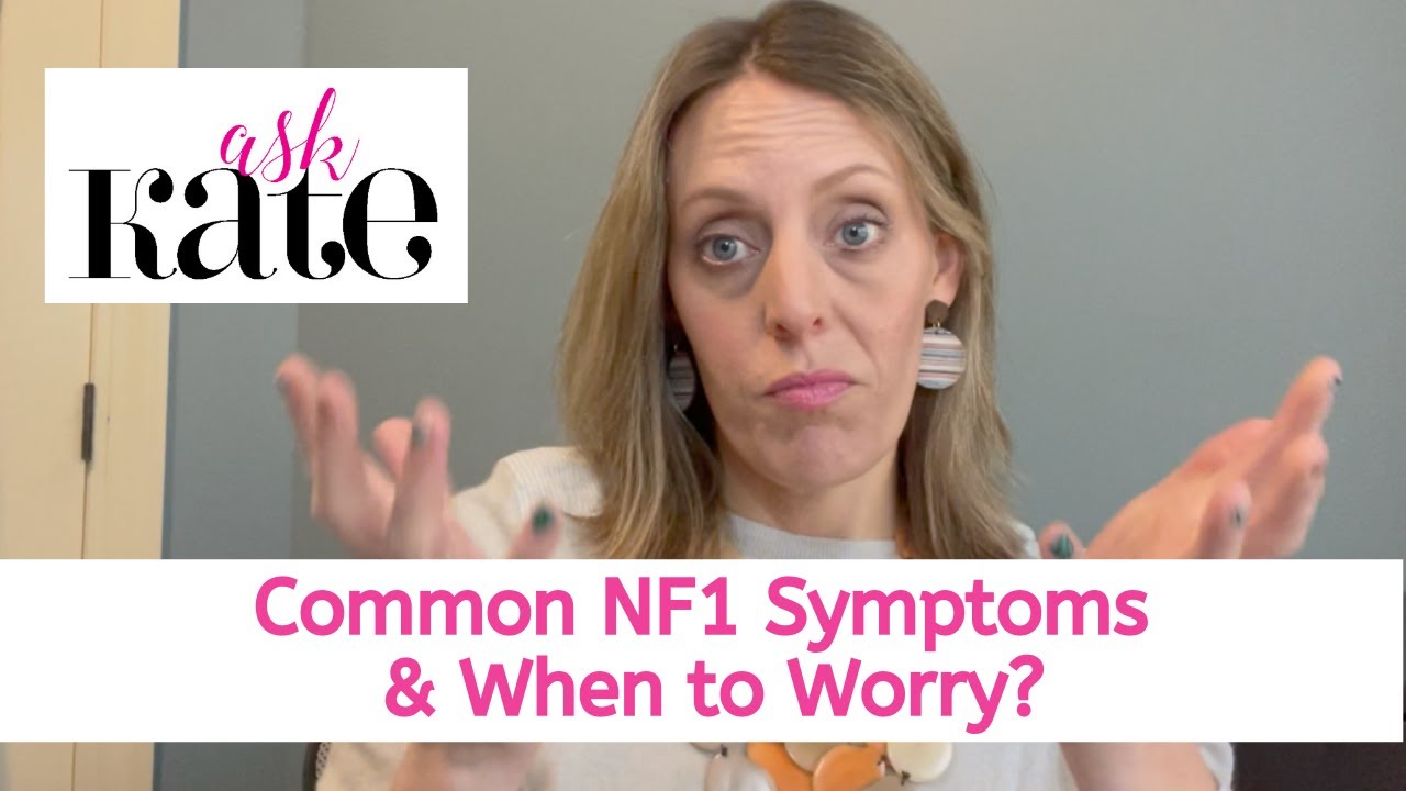 Ask Kate: When to Worry About These Common NF1 Symptoms