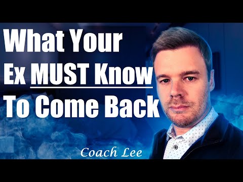 What Your Ex Needs To Know To Come Back