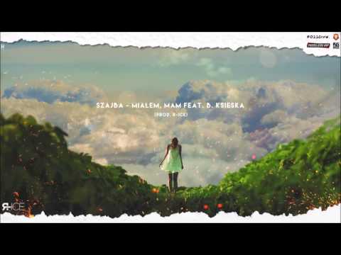 Szajba - Miałem, Mam (feat. B. Księska, prod. R-Ice)