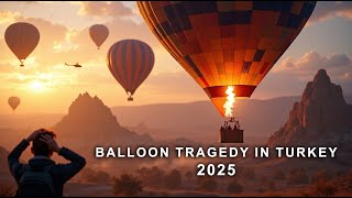 Cappadocia Hot Air Balloon Crash | 2025 Tragedy That Shook Turkey’s Skies [Whispers of Collapse]