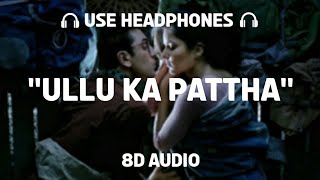Ullu Ka Pattha (8D AUDIO) - Arijit Singh | Nikhita Gandhi | Jagga Jasoos