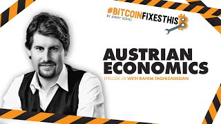 Bitcoin Fixes This #58: Austrian Economics with Rahim Taghizadegan