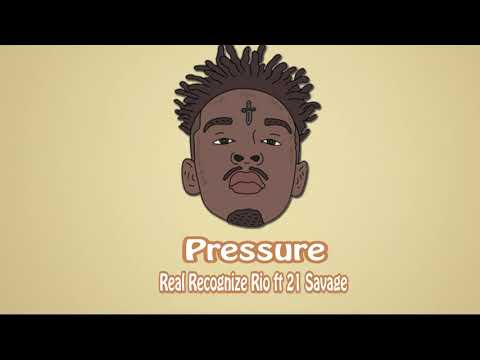 Pressure lyrics | Real Recognize Rio & 21 Savage