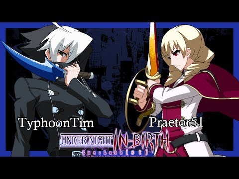 TyphoonTim (Seth) vs Praetor51 (Wagner) - Under Night In-Birth Exe:Late[st]