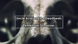 Uncle Acid &amp; the Deadbeats - Remember Tomorrow (Lyrics / Letra)