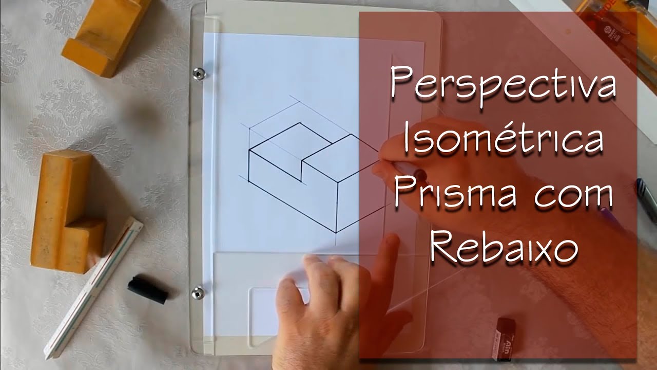 Desenho técnico | Perspectiva Isométrica do Prisma com Rebaixo!