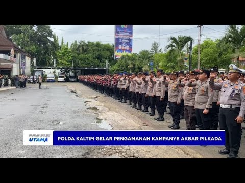 POLDA KALTIM GELAR PENGAMANAN KAMPANYE CAGUB