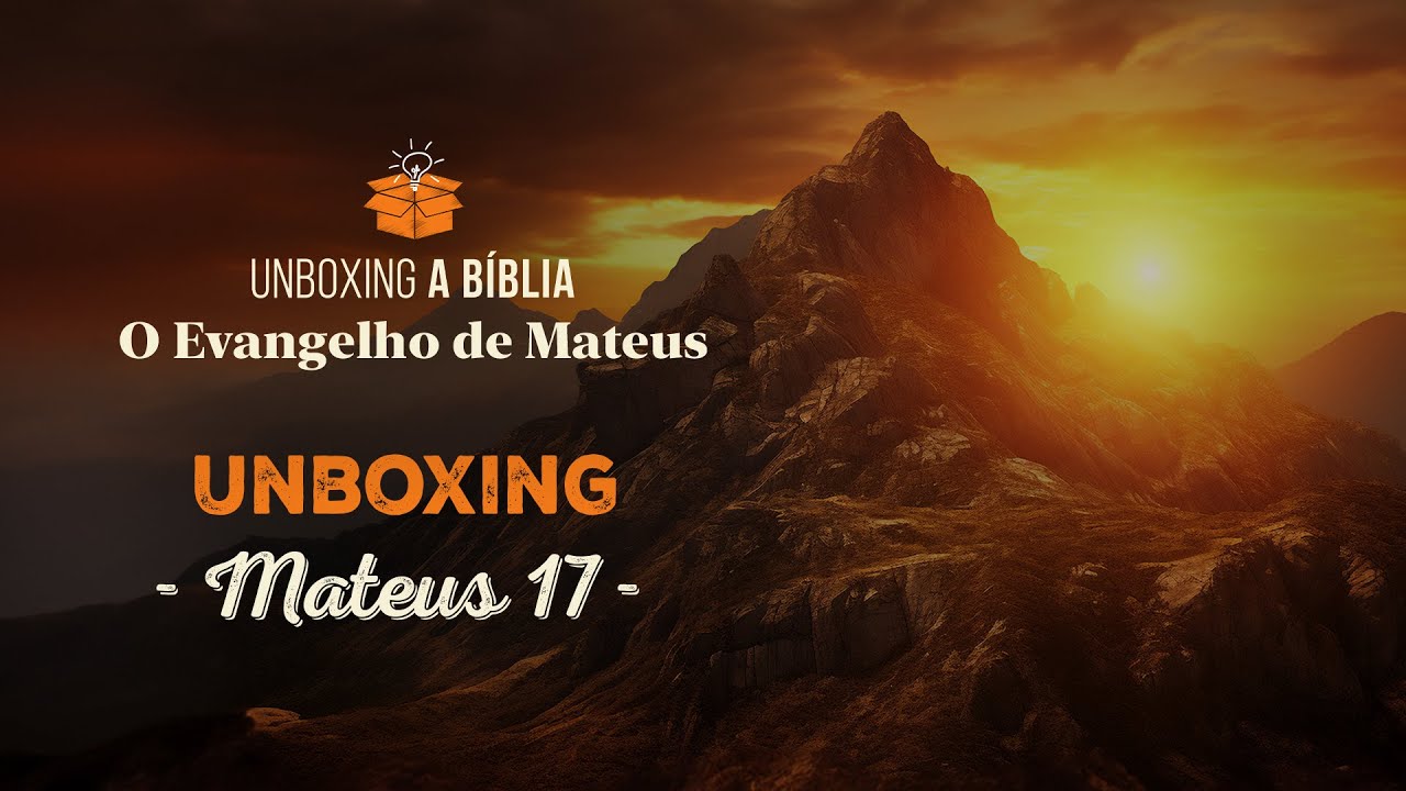 Unboxing - Mateus 17 | Pr. Leandro Peixoto