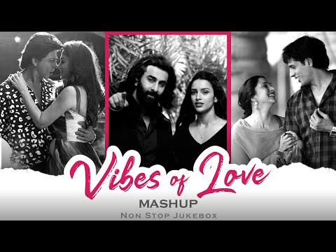 Vibes Of Love Mashup | Arijit Singh Mashup | Sharan | Nonstop Jukebox 2024