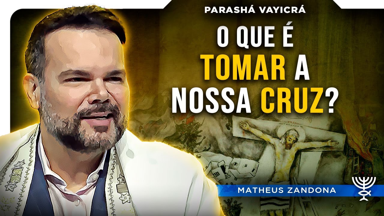 O que é “tomar a nossa CRUZ”? – Parashá Vayicra 5784/2024 – Prof. Matheus Zandona