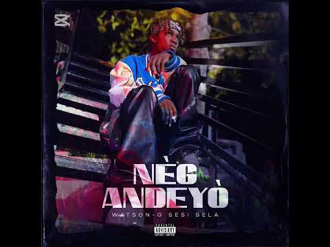 NÈG ANDEYÒ(WATSON-G SESI SELA)