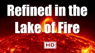 Refined in the Lake of Fire | The Meaning of Hell Fire