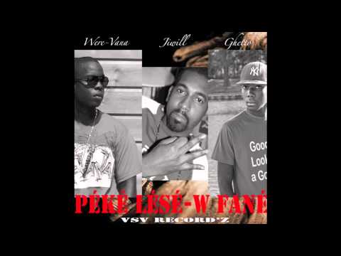 Were-vana feat Jiwill & Ghetto say yes - Péké lésé'w fané