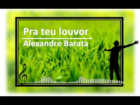 Pra Teu Louvor - Alexandre Barata